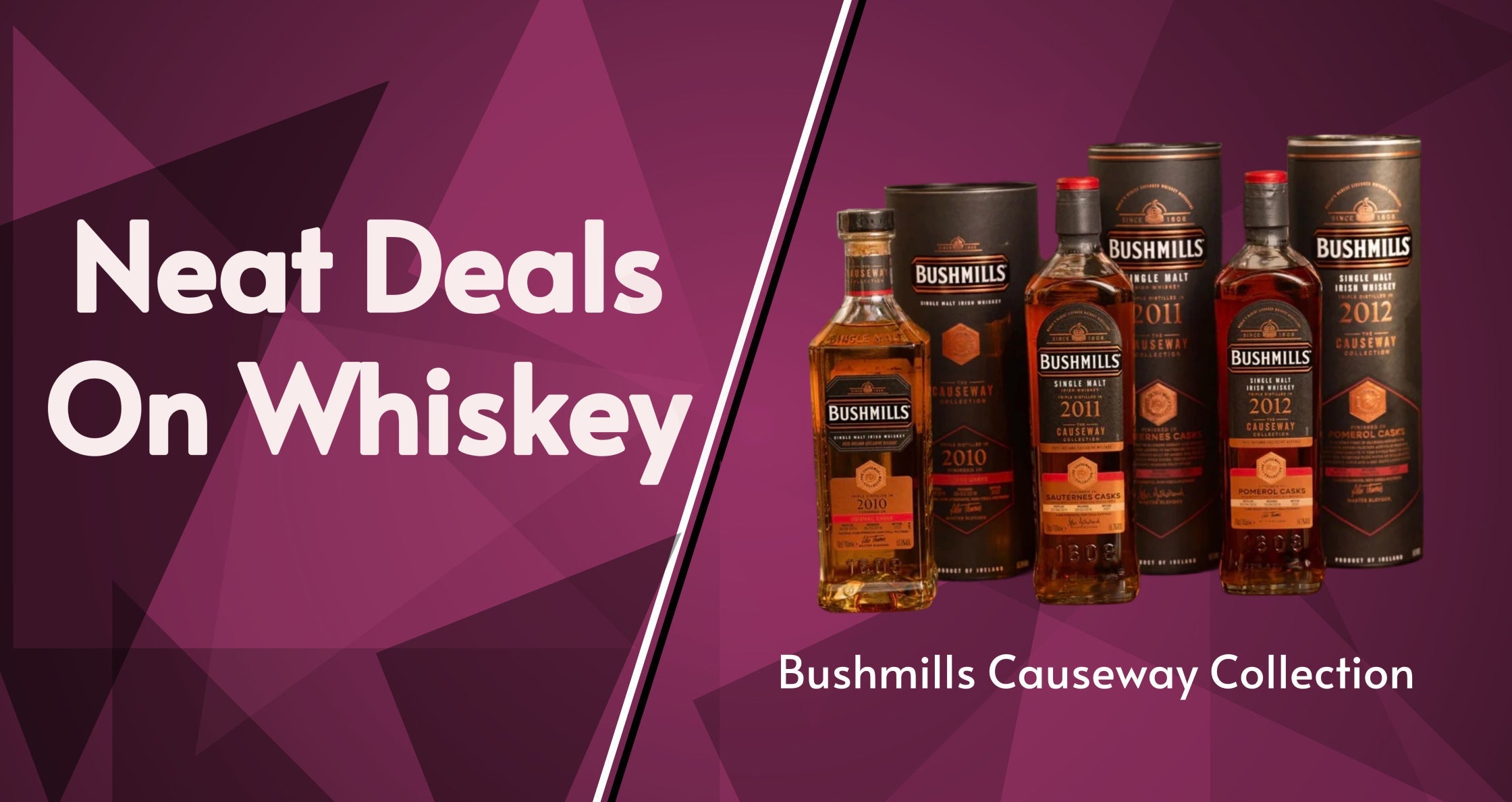 Bushmills whiskey bottles and cans on a purple geometric background with text 'Neat Deals On Whiskey' and 'Bushmills Causeway Collection'.